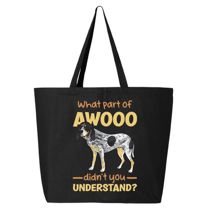 Bluetick Coonhound What Part Of Awooo DidnT You Understand 25L Jumbo Tote