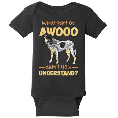 Bluetick Coonhound What Part Of Awooo DidnT You Understand Baby Bodysuit
