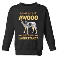 Bluetick Coonhound What Part Of Awooo DidnT You Understand Toddler Sweatshirt