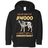 Bluetick Coonhound What Part Of Awooo DidnT You Understand Toddler Hoodie