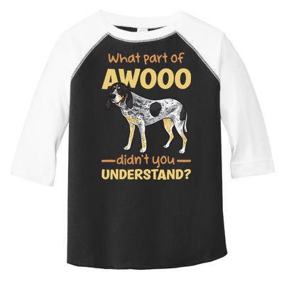 Bluetick Coonhound What Part Of Awooo DidnT You Understand Toddler Fine Jersey T-Shirt