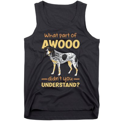 Bluetick Coonhound What Part Of Awooo DidnT You Understand Tank Top