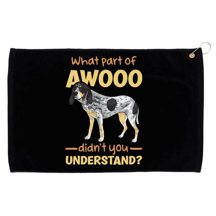 Bluetick Coonhound What Part Of Awooo DidnT You Understand Grommeted Golf Towel