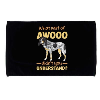 Bluetick Coonhound What Part Of Awooo DidnT You Understand Microfiber Hand Towel