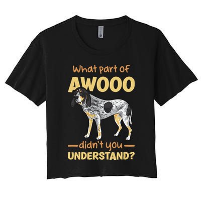 Bluetick Coonhound What Part Of Awooo DidnT You Understand Crop Top