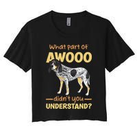 Bluetick Coonhound What Part Of Awooo DidnT You Understand Crop Top