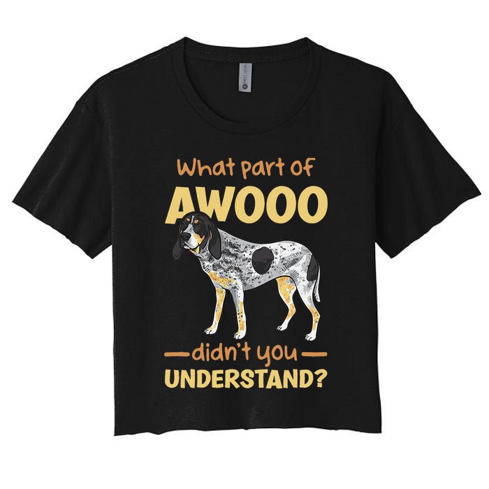 Bluetick Coonhound What Part Of Awooo DidnT You Understand Crop Top