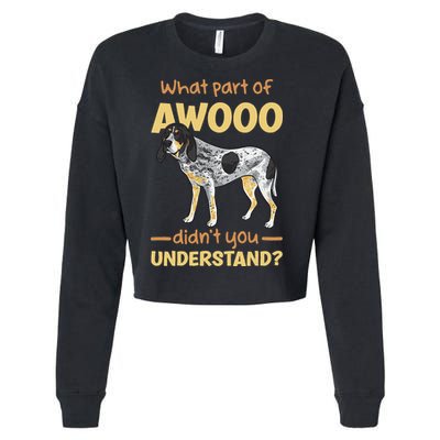 Bluetick Coonhound What Part Of Awooo DidnT You Understand Cropped Pullover Crew