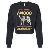 Bluetick Coonhound What Part Of Awooo DidnT You Understand Cropped Pullover Crew