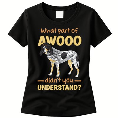 Bluetick Coonhound What Part Of Awooo DidnT You Understand Womens T-Shirt
