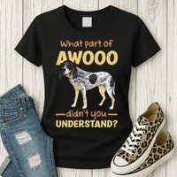 Bluetick Coonhound What Part Of Awooo DidnT You Understand Womens T-Shirt