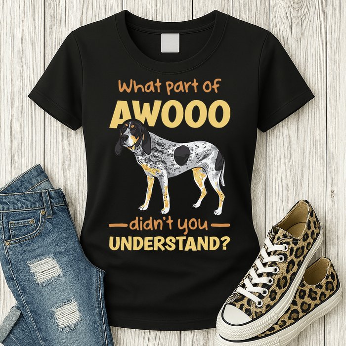 Bluetick Coonhound What Part Of Awooo DidnT You Understand Womens T-Shirt