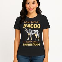 Bluetick Coonhound What Part Of Awooo DidnT You Understand Womens T-Shirt