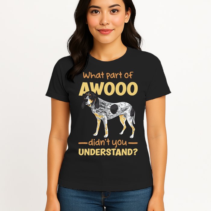 Bluetick Coonhound What Part Of Awooo DidnT You Understand Womens T-Shirt