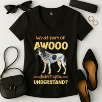 Bluetick Coonhound What Part Of Awooo DidnT You Understand Women's V-Neck T-Shirt