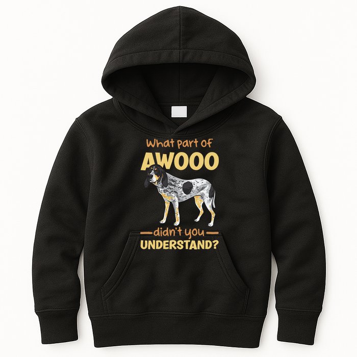 Bluetick Coonhound What Part Of Awooo DidnT You Understand Kids Hoodie