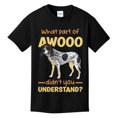 Bluetick Coonhound What Part Of Awooo DidnT You Understand Kids T-Shirt