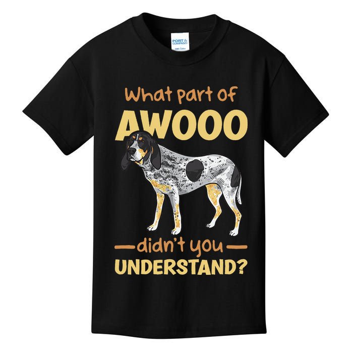 Bluetick Coonhound What Part Of Awooo DidnT You Understand Kids T-Shirt