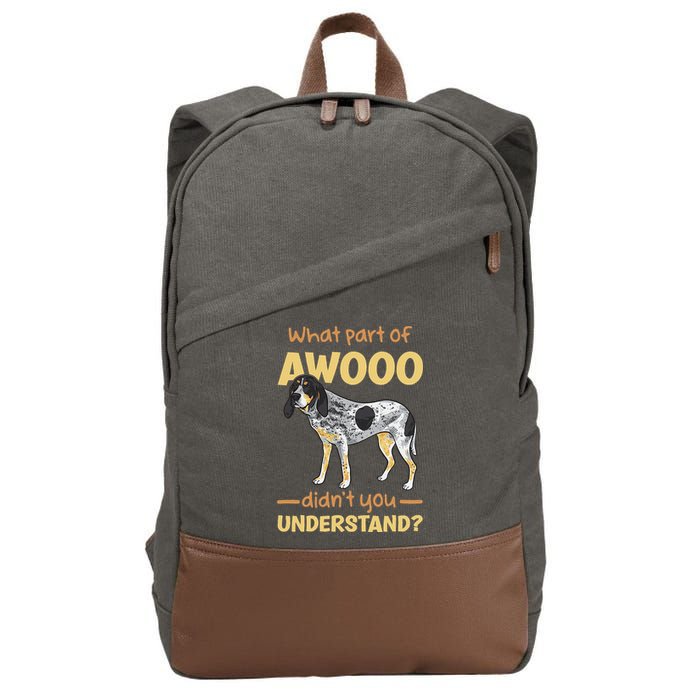 Bluetick Coonhound What Part Of Awooo DidnT You Understand Cotton Canvas Backpack