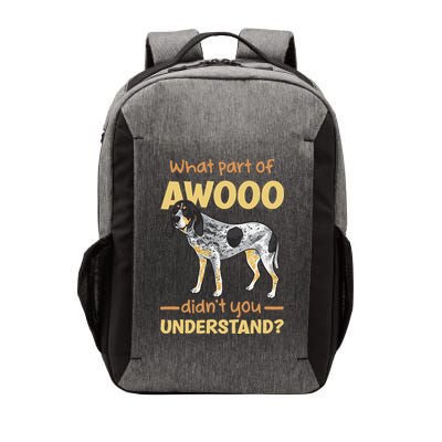 Bluetick Coonhound What Part Of Awooo DidnT You Understand Vector Backpack