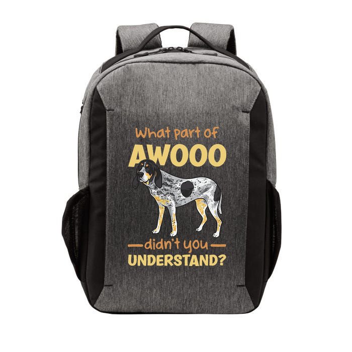 Bluetick Coonhound What Part Of Awooo DidnT You Understand Vector Backpack