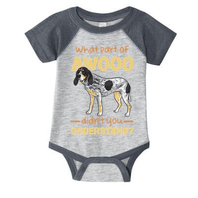 Bluetick Coonhound What Part Of Awooo DidnT You Understand Infant Baby Jersey Bodysuit