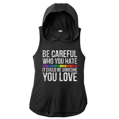 Be Careful Who You Hate It Could Be Someone You Love LGBT Ladies PosiCharge Tri-Blend Wicking Draft Hoodie Tank