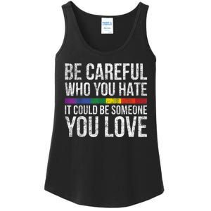 Be Careful Who You Hate It Could Be Someone You Love LGBT Ladies Essential Tank