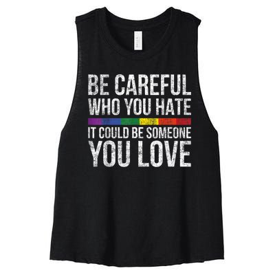 Be Careful Who You Hate It Could Be Someone You Love LGBT Women's Racerback Cropped Tank