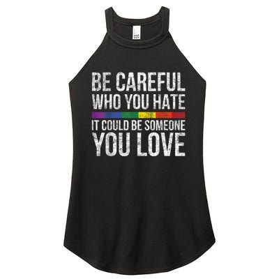 Be Careful Who You Hate It Could Be Someone You Love LGBT Women's Perfect Tri Rocker Tank