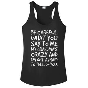 Be Careful What You Say To Me My Grandmas Crazy Funny Family Ladies PosiCharge Competitor Racerback Tank