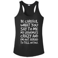 Be Careful What You Say To Me My Grandmas Crazy Funny Family Ladies PosiCharge Competitor Racerback Tank