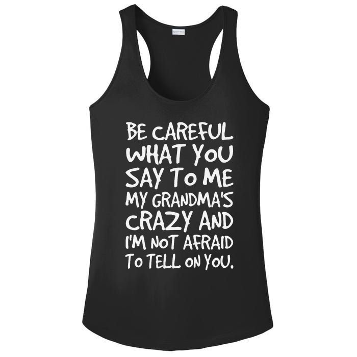 Be Careful What You Say To Me My Grandmas Crazy Funny Family Ladies PosiCharge Competitor Racerback Tank