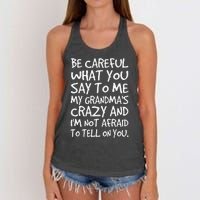 Be Careful What You Say To Me My Grandmas Crazy Funny Family Women's Knotted Racerback Tank