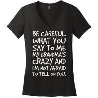 Be Careful What You Say To Me My Grandmas Crazy Funny Family Women's V-Neck T-Shirt