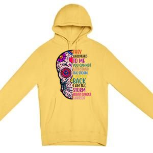 Breast Cancer Warrior I Am The Storm Quote Premium Pullover Hoodie