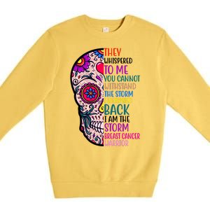 Breast Cancer Warrior I Am The Storm Quote Premium Crewneck Sweatshirt