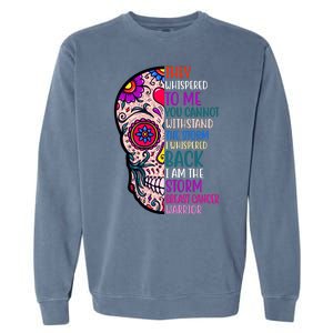 Breast Cancer Warrior I Am The Storm Quote Garment-Dyed Sweatshirt