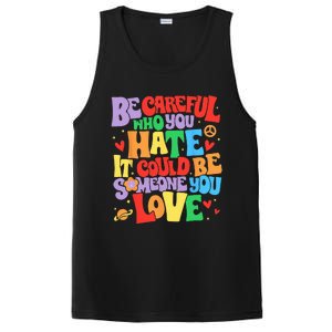 Be Careful Who You Hate It Could Be Someone You Love LGBT PosiCharge Competitor Tank