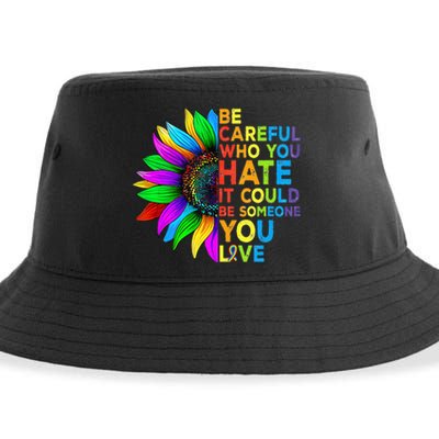 Be Careful Who You Hate It Could Be Someone You Love LGBT Sustainable Bucket Hat