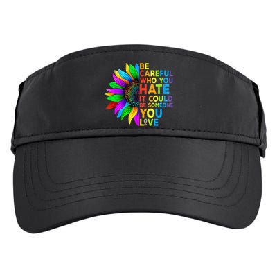 Be Careful Who You Hate It Could Be Someone You Love LGBT Adult Drive Performance Visor