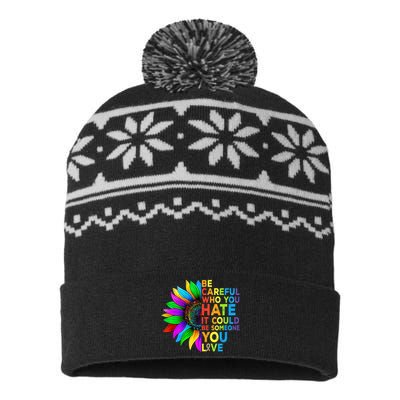 Be Careful Who You Hate It Could Be Someone You Love LGBT USA-Made Snowflake Beanie