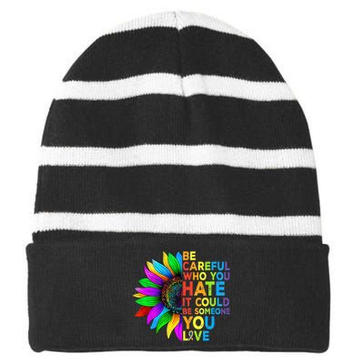 Be Careful Who You Hate It Could Be Someone You Love LGBT Striped Beanie with Solid Band