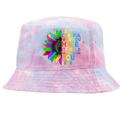 Be Careful Who You Hate It Could Be Someone You Love LGBT Tie-Dyed Bucket Hat