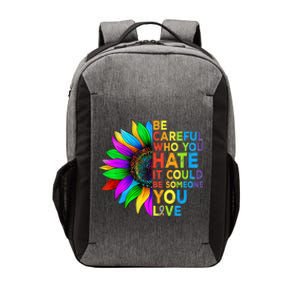 Be Careful Who You Hate It Could Be Someone You Love LGBT Vector Backpack