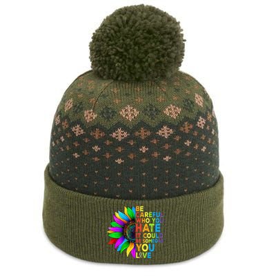 Be Careful Who You Hate It Could Be Someone You Love LGBT The Baniff Cuffed Pom Beanie