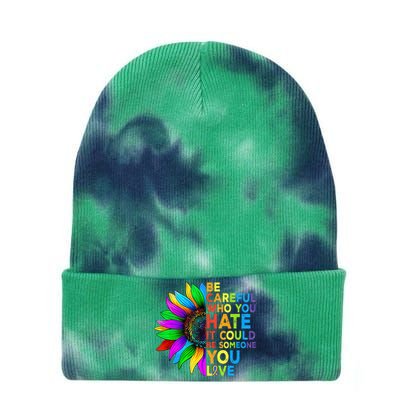 Be Careful Who You Hate It Could Be Someone You Love LGBT Tie Dye 12in Knit Beanie