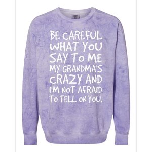 Be Careful What You Say To Me My Grandmas Crazy Funny Family Colorblast Crewneck Sweatshirt