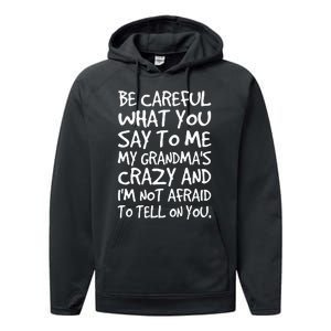 Be Careful What You Say To Me My Grandmas Crazy Funny Family Performance Fleece Hoodie