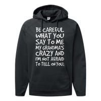 Be Careful What You Say To Me My Grandmas Crazy Funny Family Performance Fleece Hoodie